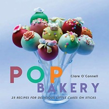 Pop Bakery: 25 recipes for