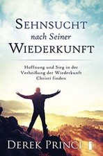Sehnsucht nach Seiner Wiederkunft von Derek Prince | Buch | Zustand gut