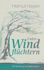 Unter Windflüchtern: Ein Roman aus der Wesermarsch | Buch | Heyen, Helmut