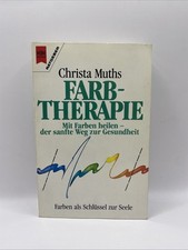 Farbtherapie / Mit Farben heilen - der sanfte Weg zur Gesundheit - Christa Muths