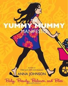 The yummy mummy manifesto - the,