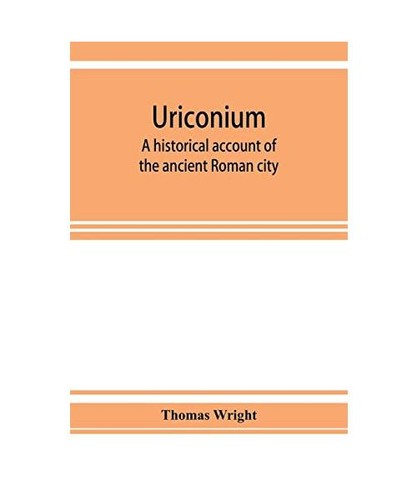 Uriconium historical - uriconium;, a