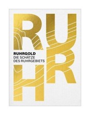 RUHRGOLD | Die Schätze des Ruhrgebiets | Ferdinand Ullrich | Deutsch | Buch