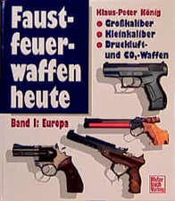 Faustfeuerwaffen heute / Europa. Grosskaliber, Kleinkaliber, Druckluft-CO2-Waffe