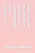 Calicchio - Artista 2.0 Cmo promocionar y vivir del arte vendiendo s - P555z