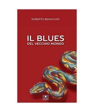 Il blues del vecchio mondo [Romanzi], Benacchio, Roberto