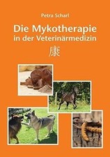 Die Mykotherapie in der Veterinärmedizin von Scharl,... | Buch | neuwertig