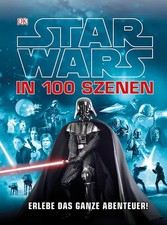 Star Wars™ in 100 Szenen - Erlebe das ganze Abenteuer!