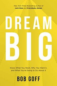 Dream big von bob goff - big, buch