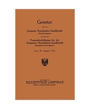 Gesetze über die Deutsche Reichsbahn-Gesellschaft [Reichsbahngesetz] und über 