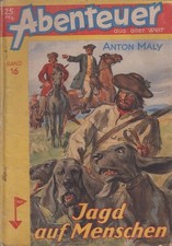 Jagd auf Menschen. Abenteuer aus aller Welt. Band 16. Maly, Anton