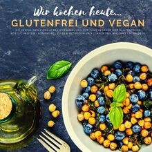 Wir kochen heute glutenfrei - wir, heute...glutenfrei