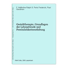Gestalttherapie. Grundlagen der Lebensfreude und Persönlichkeitsentfaltung Perls