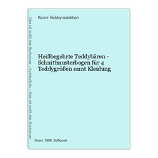 Heißbegehrte Teddybären - Schnittmusterbogen für 4 Teddygrößen samt Kleidung Kno