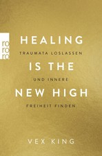Healing Is the New High - Traumata loslassen und innere Freiheit find UNGELESEBN