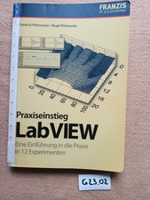 Praxiseinstieg LabVIEW: Eine Einführung in die Praxis in 12 Experimenten