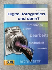 Buch: Digital fotografiert, und dann? - Runterladen, Speichern, Bearbeiten