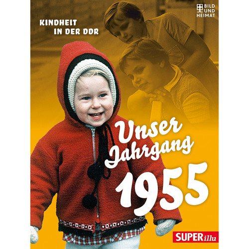 Unser jahrgang 1955 - jahrgang, kindheit