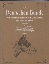 Die deutschen Hunde - Ein ausführliches Handbuch über Zucht, Führung und Pflege