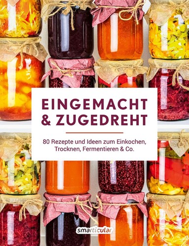 Eingemacht zugedreht 80 - eingemacht, &