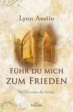 Lynn Austin Führ du mich zum