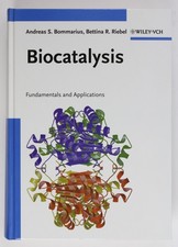 Biocatalysis: Fundamentals and Applications (Life Sciences) Bommarius, Andreas S