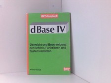 dBase IV. Übersicht und Beschreibung der Befehle, Funktionen und Systemvariablen