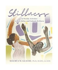 Stillness Activity Guide: 52 Weekly Activities to Rest, Relax, and Embody Wellne