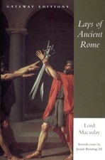 Lays of Ancient Rome: With Ivry and the Armada Macaulay, Thomas Babington MacAul
