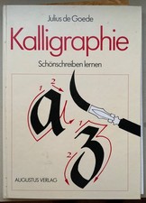 Julius de Goede: Kalligraphie - Schönschreiben lernen; Augustus Verlag 1989