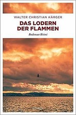 Das Lodern der Flammen: Bodensee Krimi von Kärger, Walte... | Buch | Zustand gut