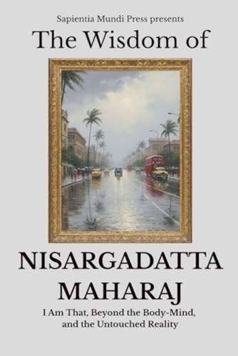 The wisdom nisargadatta - the,