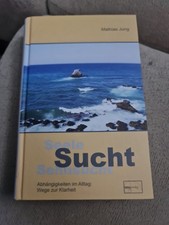 Seele, Sucht, Sehnsucht von