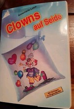 Clowns auf Seide - mit Vorlagen in Orginalgröße Seidenmalerei / Stoffmalerei
