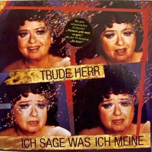 Trude herr ich sage was - sage,