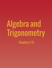 Algebra and Trigonometry: Chapters 1-13 Jay Abramson