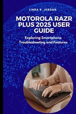 Motorola Razr Plus 2025 User Guide: Smartphone Troubleshooting & Features Guide
