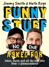 Jimmy and Nath: Funny Stuff No One Asked For: Jokes, yarns and all the best bits