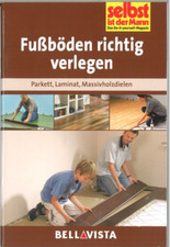 Fußböden richtig verlegen, Parkett, Laminat, Massivholzdielen