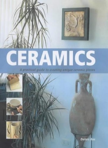 Ceramics the practical guide - ceramics:,