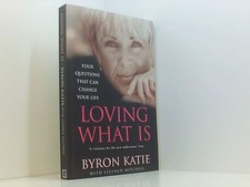 Loving What Is: Four Questions That Can Change Your Life Katie, Byron und Stephe