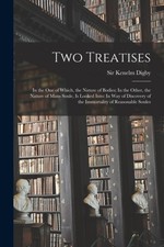 Digby - Two Treatises  In the one of Which the Nature of Bodies  In t - X555z