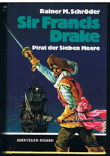 Sir Francis Drake - Pirat der Sieben Meere v. Rainer Schröder *sehr gut*