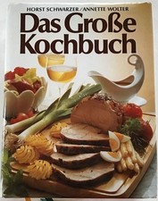 Das große Kochbuch. Schwarzer, Horst, Annette Wolter und Christian Teubner: