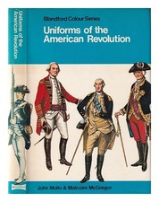 MOLLO, JOHN Uniformen der amerikanischen Revolution in Farbe / John Mollo; il...