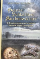 Matthias Schildbach Geister,Schlachten,Kirchenwächter 15 Heimatgeschichten