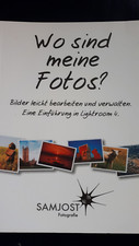 Wo sind meine Fotos ? Lightroom 4 für Einsteiger - von Sam Jost