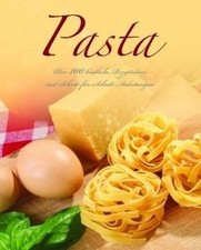 Pasta: Über 100 köstliche