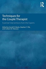 Techniques for the Couple Therapist Essential Interventions from the Experts