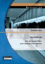 Volz - Die PUMA AG  von der grauen Maus zum Lifestyle Unternehmen - Ne - X555z